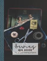 Sewing log book: Large Journal for the sewing lover, machinist, designer or small business to record project work - Vintage sewing tin 1092515712 Book Cover