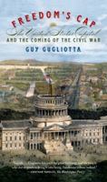 Freedom's Cap: The United States Capitol and the Coming of the Civil War 0809046814 Book Cover