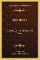 Doc' Horne, a Story of the Streets and Town 1019011459 Book Cover