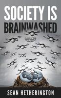 Society Is Brainwashed: Plans of the New World Order 1726846407 Book Cover