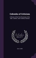Cobwebs of Criticism: A Review of the First Reviewers of the 'Lake', 'Satanic', and 'Cockney' School 3337302106 Book Cover