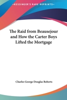 The Raid from Beauséjour and How the Carter Boys Lifted the Mortgage 1419179705 Book Cover