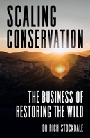 Scaling Conservation: The Business of Restoring the Wild 1781339260 Book Cover