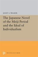 Japanese Novel of the Meiji Period and the Ideal of Individualism 0691601348 Book Cover