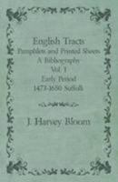 English Tracts - Pamphlets and Printed Sheets - A Bibliography - Vol. I Early Period 1473-1650 Suffolk 1473330874 Book Cover