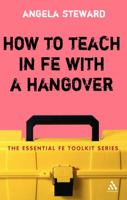 How to Teach in Fe with a Hangover: A Practical Survival Guide 0826495664 Book Cover