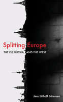 Splitting Europe: The EU, Russia, and the West 1538150794 Book Cover