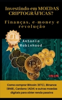 Investindo em moedas criptográficas? Finanças, e-money e revolução: como comprar Bitcoin (BTC), Binance (BNB), Cardano (ADA) e outras moedas digitais para obter renda passiva B08Y4RLXCT Book Cover