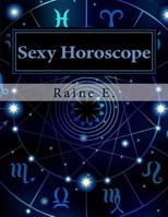 Sexy Horoscope: Everything Sexy About Your Zodiac Sign 1979823073 Book Cover