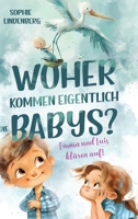 Woher kommen eigentlich die Babys? Emma und Luis klären auf! Das einfühlsame Aufklärungsbuch für Kinder: Kindgerechte Antworten auf die wichtigsten ... Von Pädagogen entwickelt! (German Edition) 3903505102 Book Cover