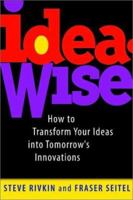 IdeaWise: How to Transform Your Ideas 0471129569 Book Cover