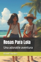 Rosas Para Lola: Una adorable aventura B0C2RWNZGQ Book Cover