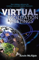 Virtual Facilitation and Meetings 1789423511 Book Cover