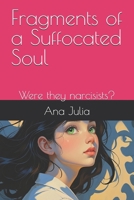 Fragments of a Suffocated Soul: Were they narcisists? B0FN7DTDMS Book Cover