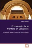 El concepto de la frontera en Cervantes: Un análisis desde el punto de vista chicano 3639101561 Book Cover