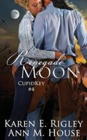 Renegade Moon (Cupid Key, #4) 1619353857 Book Cover