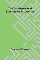 The Development Of Embroidery In America 9369050558 Book Cover