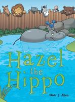 Hazel the Hippo 1480829269 Book Cover