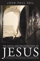 The Death and Resurrection of Jesus: A Narrative-Critical Reading of Matthew 26-28 1592444547 Book Cover