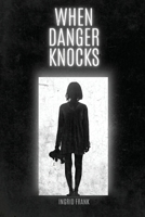 When Danger Knocks 1933121602 Book Cover