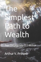 The Simplest Path to Wealth: Turn $50,000 into $3.3 Million 1976994012 Book Cover