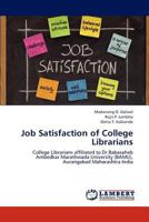 Job Satisfaction of College Librarians: College Librarians affiliated to Dr.Babasaheb Ambedkar Marathwada University (BAMU), Aurangabad Maharashtra India 3659197807 Book Cover