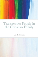Transgender People in the Christian Family 1716987989 Book Cover