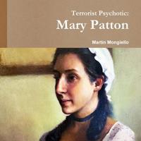 Terrorist Psychotic: Mary Patton 0359364659 Book Cover