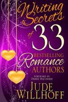Writing Secrets of 33 Bestselling Romance Authors 0989638081 Book Cover