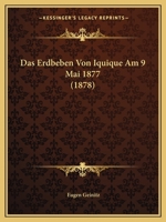 Das Erdbeben Von Iquique Am 9 Mai 1877 (1878) 1120415438 Book Cover