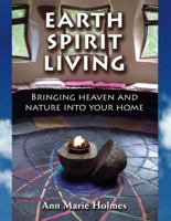 Earth Spirit Living : Bringing Heaven and Nature into Your Home 1582701504 Book Cover