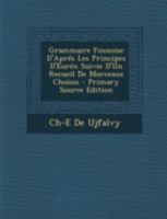 Grammaire Finnoise d'Après Les Principes d'Eur�n Suivie d'Un Recueil de Morceaux Choisis 1168357845 Book Cover