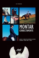 Montar correctamente: Ejercicios y consejos para encontrar una posición equilibrada y cómoda sobre el caballo (Spanish Edition) B0GWS6H37X Book Cover