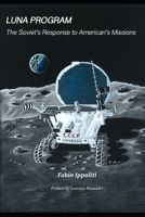LUNA PROGRAM: The Soviet's Response to American's Missions B08C77868Z Book Cover