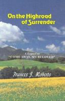 On the Highroad of Surrender: The Treasured Devotional Classic, Complete and Unabirdged 1586607308 Book Cover