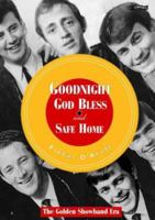 Goodnight, God Bless and Safe Home: The Golden Showband Era 0862787777 Book Cover