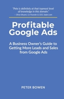 Profitable Google Ads: A Business Owner's Guide to Getting More Leads and Sales from Google Ads 1919365109 Book Cover