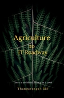 Agriculture to IT Roadway: A Roadway from Agriculture to IT 1648924263 Book Cover