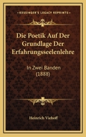 Die Poetik Auf Der Grundlage Der Erfahrungsseelenlehre: In Zwei Banden (1888) 1168489172 Book Cover