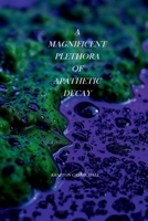 A Magnificent Plethora of Apathetic Decay B0F63BSSH7 Book Cover