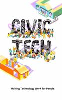 Civic Tech - Making Technology Work for People 1732084807 Book Cover