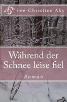 Während der Schnee leise fiel 148015766X Book Cover