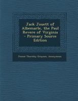 Jack Jouett of Albemarle: the Paul Revere of Virginia 1387871617 Book Cover