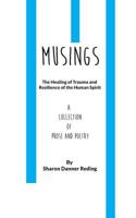 Musings: The Healing of Trauma and Resilience of the Human Spirit: A Collection of Prose and Poetry 1946195286 Book Cover