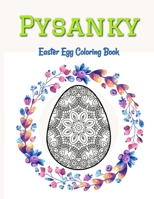 Pysanky Easter Egg Coloring Book: Easter Adult Coloring Book For Stress Relief and Relaxation, Easter Egg Mandala Coloring Book B08YQVB1LH Book Cover