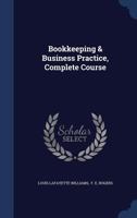 Bookkeeping & Business Practice, Complete Course 1377117707 Book Cover