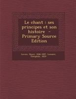 Le chant: ses principes et son histoire 1287668151 Book Cover