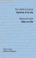 Par-delà la haine. Hymne à la vie - Beyond hate. Ode to life (French Edition) B0CJB2XZG5 Book Cover