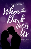 When the Dark Holds Us 1069761125 Book Cover