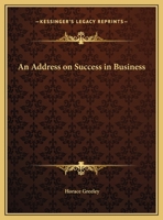 An Address on Success in Business, Delivered Before the Students of Packard's Bryant & Stratton New York Business College 1271377195 Book Cover